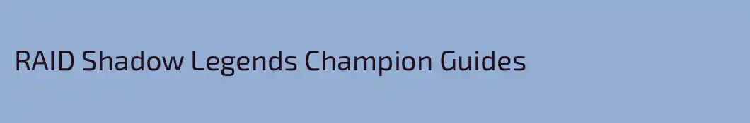 RAID Shadow Legends Champion Guides